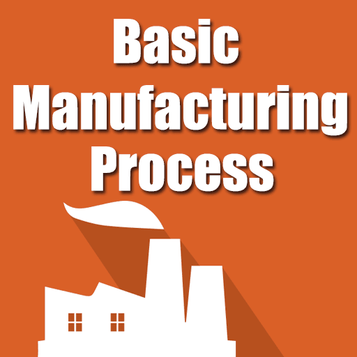 Basic Manufacturing Process